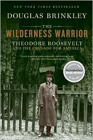 9780061719981: Wilderness Warrior: Theodore Roosevelt and the Crusade for America, 1858-1919
