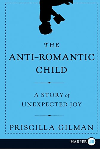 9780061720161: The Anti-romantic Child: A Story of Unexpected Joy