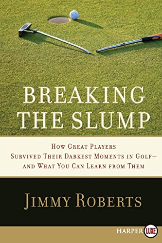 9780061720185: Breaking the Slump: How Great Players Survived Their Darkest Moments in Golf-and What You Can Learn from Them