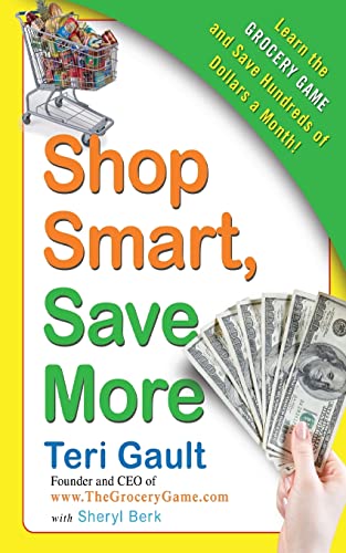 9780061720994: Shop Smart, Save More: Learn The Grocery Game and Save Hundreds of Dollars a Month