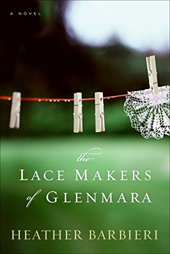 Stock image for The Lace Makers of Glenmara: A Novel for sale by Bahamut Media