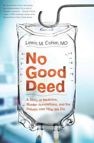 Stock image for No Good Deed: A Story of Medicine, Murder Accusations, and the Debate over How We Die for sale by More Than Words