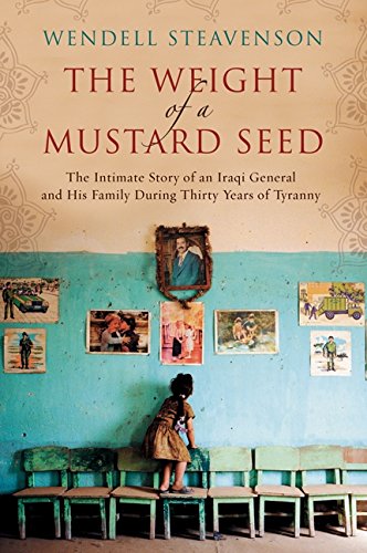 Imagen de archivo de The Weight of a Mustard Seed: The Intimate Story of an Iraqi General and His Family During Thirty Years of Tyranny a la venta por BooksRun