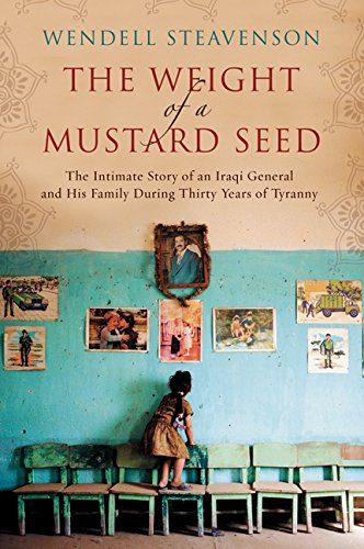 Stock image for The Weight of a Mustard Seed: The Intimate Story of an Iraqi General and His Family During Thirty Years of Tyranny for sale by More Than Words