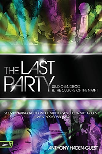 The Last Party: Studio 54, Disco, and the Culture of the Night (9780061723742) by Haden-Guest, Anthony