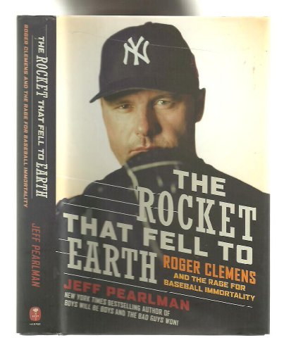 Beispielbild fr The Rocket That Fell to Earth: Roger Clemens and the Rage for Baseball Immortality zum Verkauf von Wonder Book