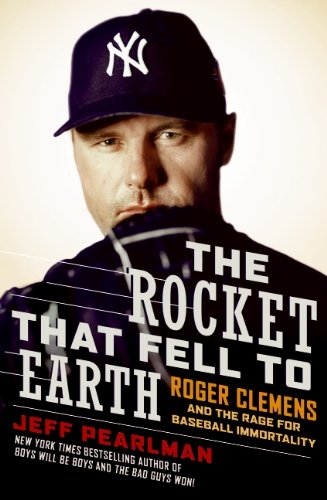 Stock image for The Rocket That Fell to Earth: Roger Clemens and the Rage for Baseball Immortality for sale by Gulf Coast Books