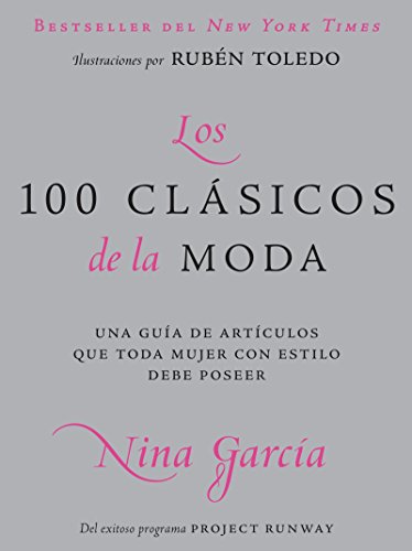 Stock image for Los 100 Clasicos de la Moda : Una Guia de Articulos Que Toda Mujer Con Estilo Debe Poseer for sale by Better World Books