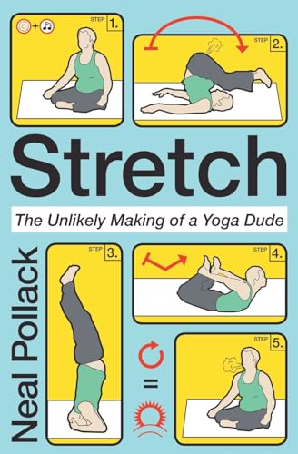 Stretch: The Unlikely Making of a Yoga Dude (9780061727696) by Pollack, Neal