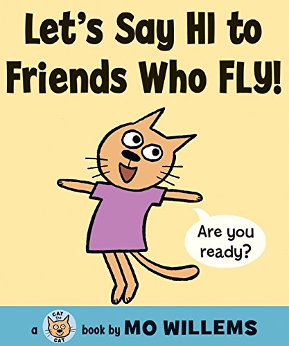 Let's Say Hi to Friends Who Fly! (Cat the Cat Series, 2) (9780061728464) by Willems, Mo