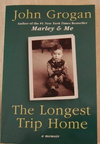 9780061728761: THE LONGEST TRIP HOME: A memoir. First Edition by John Grogan. (2008) Paperback