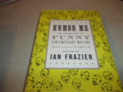 Imagen de archivo de Humor Me: An Anthology of Funny Contemporary Writing (Plus Some Great Old Stuff Too) a la venta por SecondSale