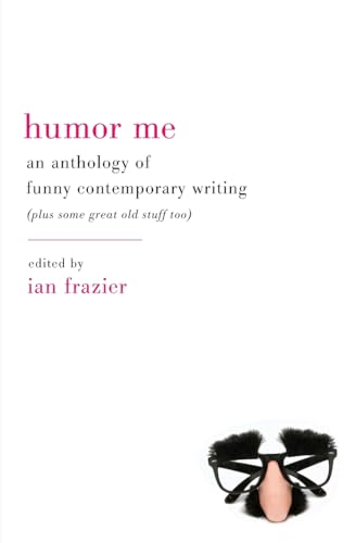 9780061728952: Humor Me: An Anthology of Funny Contemporary Writing (Plus Some Great Old Stuff Too)