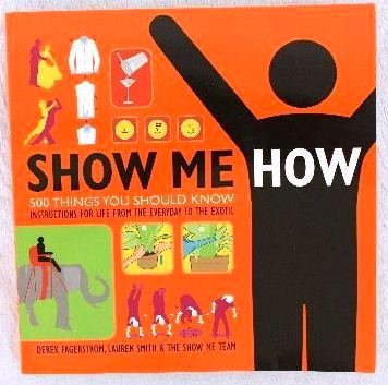 9780061729621: Show Me How: 500 Things You Should Know