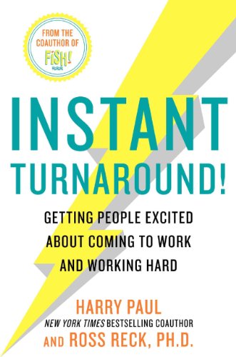 Instant Turnaround!: Getting People Excited About Coming to Work and Working Hard (9780061730429) by Paul, Harry; Reck, Ross