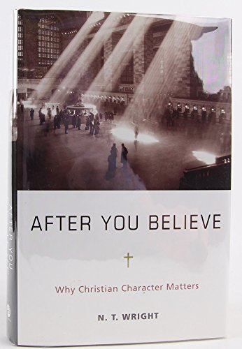 Beispielbild fr After You Believe: Why Christian Character Matters zum Verkauf von Windows Booksellers