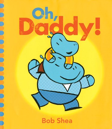 Oh, Daddy! (9780061730818) by Shea, Bob