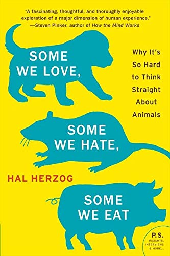 Imagen de archivo de Some We Love, Some We Hate, Some We Eat : Why It's So Hard to Think Straight about Animals a la venta por Better World Books