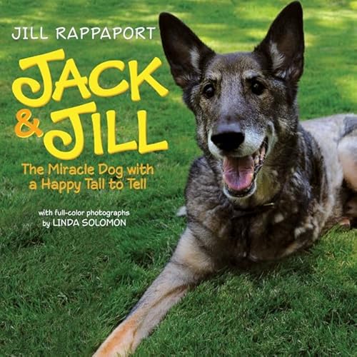 Stock image for Jack and Jill : The Miracle Dog with a Happy Tail to Tell for sale by Better World Books