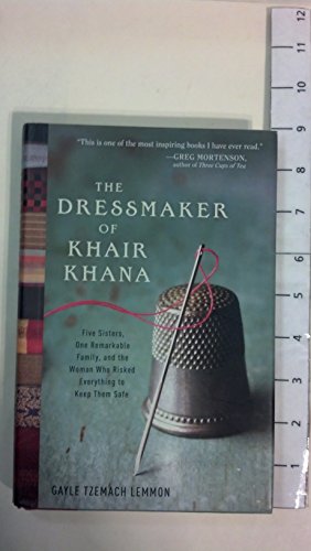 Stock image for The Dressmaker of Khair Khana: Five Sisters, One Remarkable Family, and the Woman Who Risked Everything to Keep Them Safe for sale by Gulf Coast Books