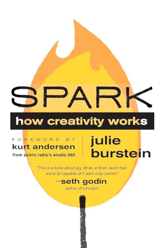 Spark: How Creativity Works (9780061732393) by Burstein, Julie; Andersen, Kurt