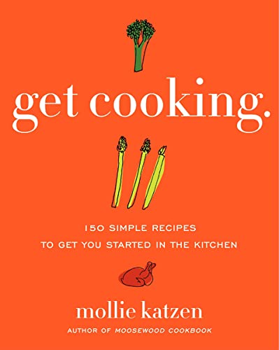 9780061732430: Get Cooking: 150 Simple Recipes To Get You Started In The Kitchen