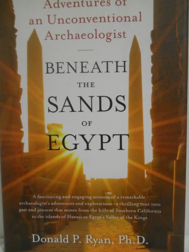 Stock image for BENEATH THE SANDS OF EGYPT, ADVENTURES OF AN UNCONVENTIONAL ARCHAEOLOGIST for sale by Melanie Nelson Books