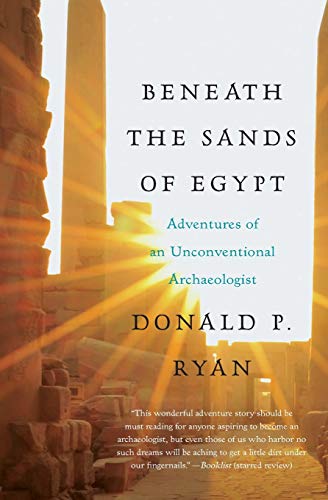 Stock image for Beneath the Sands of Egypt : Adventures of an Unconventional Archaeologist for sale by Better World Books