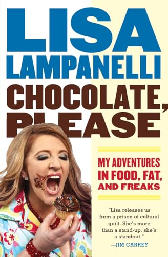 9780061733161: Chocolate, Please: My Adventures in Food, Fat, and Freaks