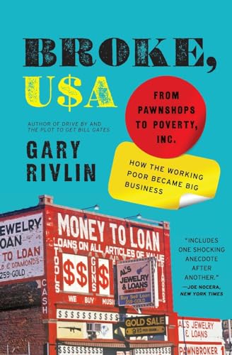 Imagen de archivo de Broke, USA: From Pawnshops to Poverty, Inc.  How the Working Poor Became Big Business a la venta por BooksRun