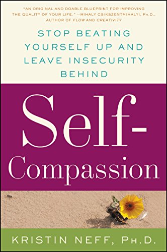 Imagen de archivo de Self-Compassion: Stop Beating Yourself Up and Leave Insecurity Behind a la venta por Revaluation Books