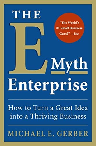 Stock image for The E-Myth Enterprise: How to Turn A Great Idea Into a Thriving Business for sale by Blue Vase Books