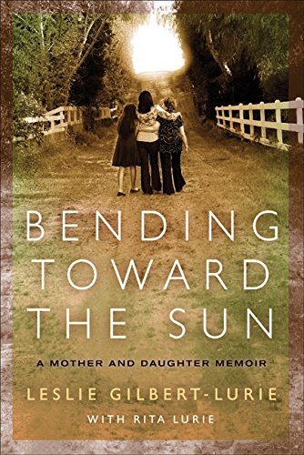 Stock image for Bending Toward the Sun: A Mother and Daughter Memoir for sale by LEFT COAST BOOKS