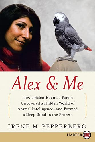 Stock image for Alex & Me: How a Scientist and a Parrot Uncovered a Hidden World of Animal Intelligence--and Formed a Deep Bond in the Process for sale by ZBK Books