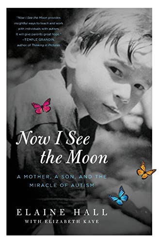 9780061743818: Now I See the Moon: A Mother, a Son, and the Miracle of Autism