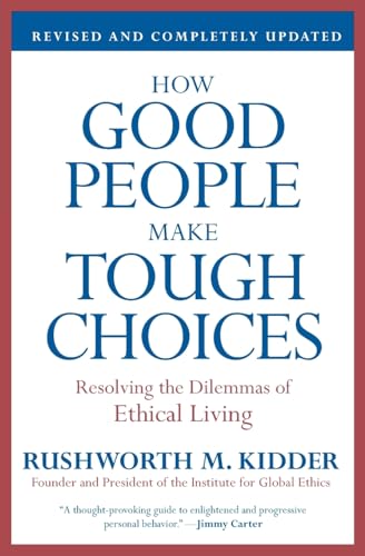 Stock image for How Good People Make Tough Choices Rev Ed: Resolving the Dilemmas of Ethical Living for sale by SecondSale