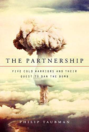 9780061744006: The Partnership: Five Cold Warriors and Their Quest to Ban the Bomb