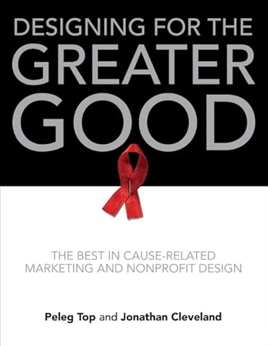 Stock image for Designing for the Greater Good: The Best in Cause-Related Marketing and Nonprofit Design for sale by Lot 49 Books