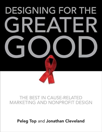 Stock image for Designing for the Greater Good : The Best in Cause-Related Marketing and Nonprofit Design for sale by Better World Books
