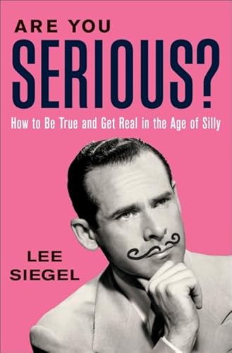 Beispielbild fr Are You Serious? : How to Be True and Get Real in the Age of Silly zum Verkauf von Better World Books