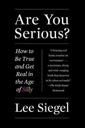 9780061766053: Are You Serious?: How to Be True and Get Real in the Age of Silly