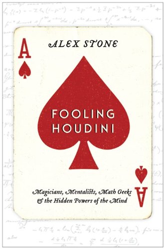 Stock image for Fooling Houdini: Magicians, Mentalists, Math Geeks, and the Hidden Powers of the Mind for sale by Goodwill of Colorado