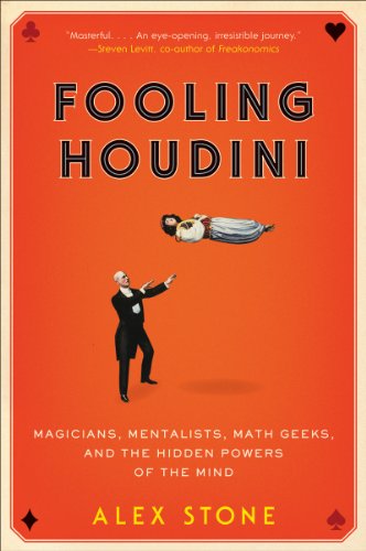 Imagen de archivo de Fooling Houdini: Magicians, Mentalists, Math Geeks, and the Hidden Powers of the Mind a la venta por SecondSale