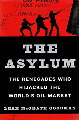 The Asylum: The renegades who hijacked the world's oil market