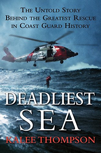 9780061766299: Deadliest Sea: The Untold Story Behind the Greatest Rescue in Coast Guard History