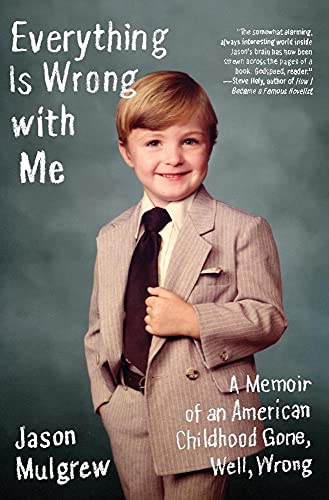 Imagen de archivo de Everything Is Wrong with Me: A Memoir of an American Childhood Gone, Well, Wrong a la venta por BooksRun
