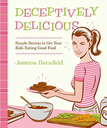 Beispielbild fr Deceptively Delicious : Simple Secrets to Get Your Kids Eating Good Food zum Verkauf von Better World Books