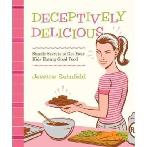 9780061767937: Deceptively Delicious: Simple Secrets to Get Your Kids Eating Good Food