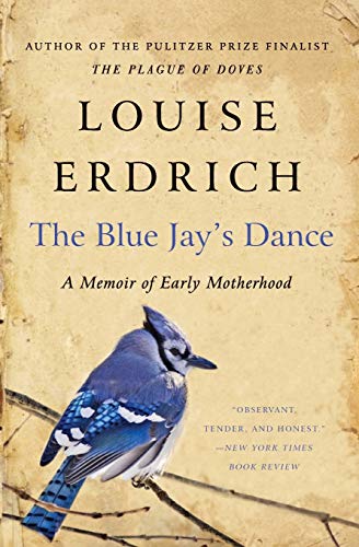 Beispielbild fr The Blue Jay's Dance: A Memoir of Early Motherhood zum Verkauf von Open Books West Loop