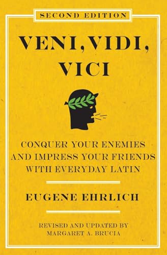 Veni, Vidi, Vici (Second Edition): Conquer Your Enemies and Impress Your Friends with Everyday Latin (9780061768033) by Ehrlich, Eugene
